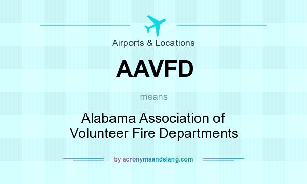 What does AAVFD mean? It stands for Alabama Association of Volunteer Fire Departments