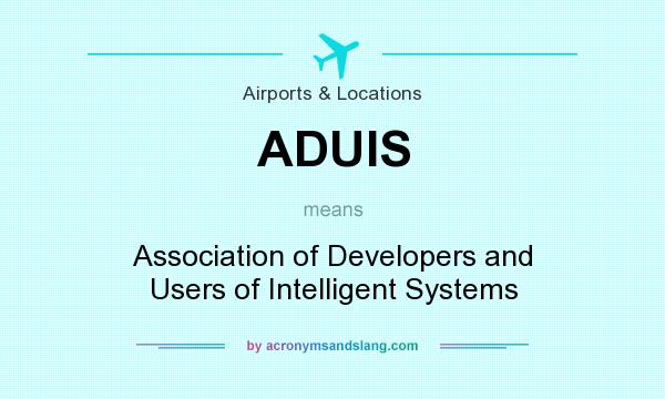 What does ADUIS mean? It stands for Association of Developers and Users of Intelligent Systems