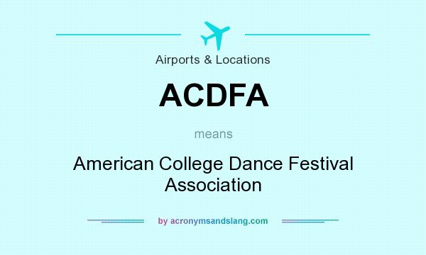 What does ACDFA mean? It stands for American College Dance Festival Association