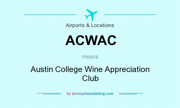 What does ACWAC mean? It stands for Austin College Wine Appreciation Club