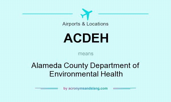 What does ACDEH mean? It stands for Alameda County Department of Environmental Health