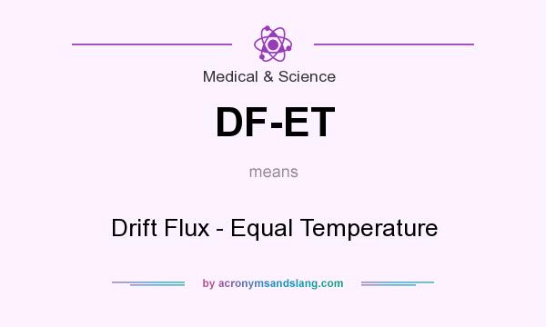 What does DF-ET mean? It stands for Drift Flux - Equal Temperature