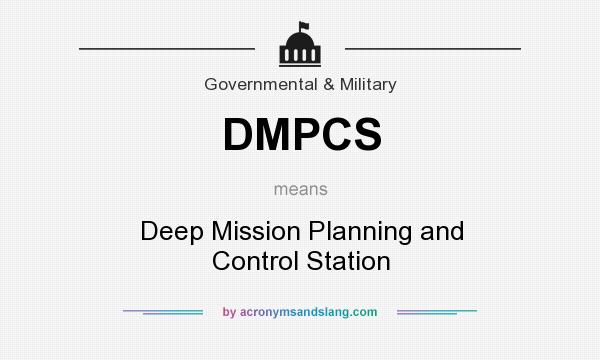 What does DMPCS mean? It stands for Deep Mission Planning and Control Station