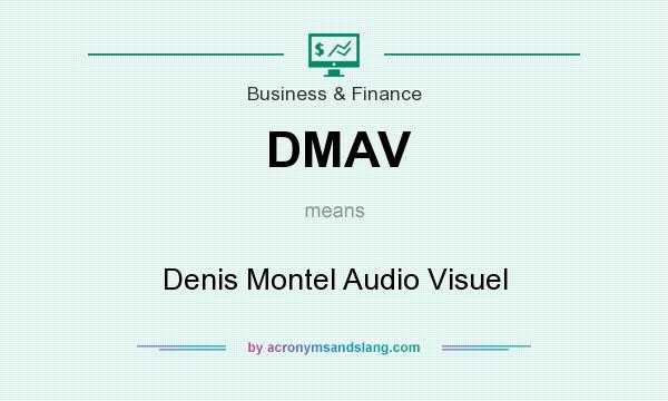 What does DMAV mean? It stands for Denis Montel Audio Visuel