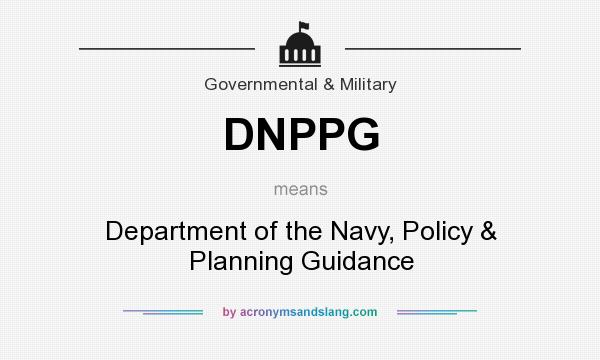 What does DNPPG mean? It stands for Department of the Navy, Policy & Planning Guidance