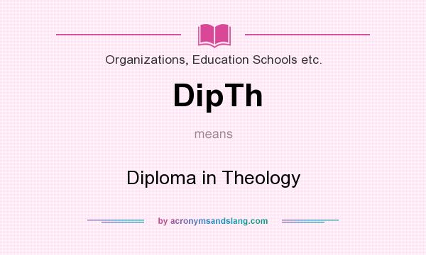 What does DipTh mean? It stands for Diploma in Theology