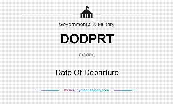 What does DODPRT mean? It stands for Date Of Departure
