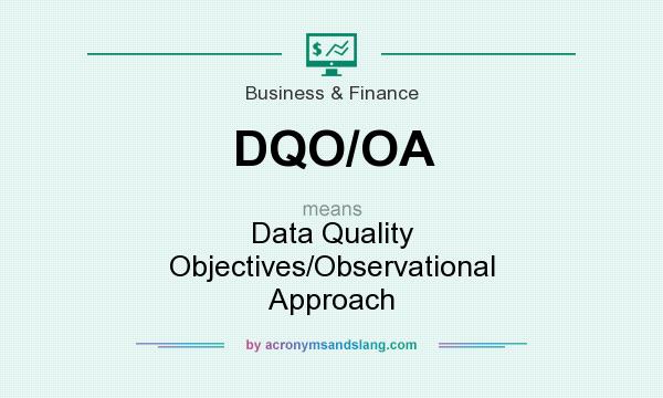 What does DQO/OA mean? It stands for Data Quality Objectives/Observational Approach