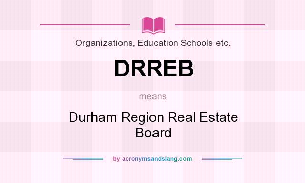 What does DRREB mean? It stands for Durham Region Real Estate Board