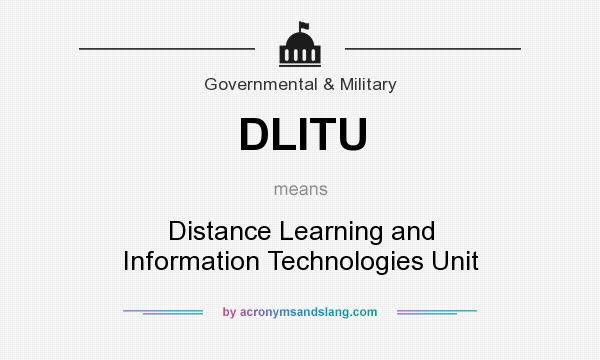 What does DLITU mean? It stands for Distance Learning and Information Technologies Unit
