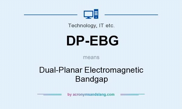 What does DP-EBG mean? It stands for Dual-Planar Electromagnetic Bandgap
