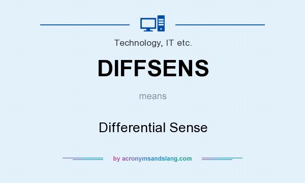 What does DIFFSENS mean? It stands for Differential Sense
