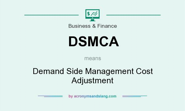 What does DSMCA mean? It stands for Demand Side Management Cost Adjustment