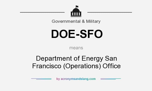 What does DOE-SFO mean? It stands for Department of Energy San Francisco (Operations) Office