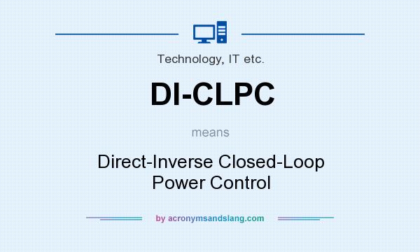 What does DI-CLPC mean? It stands for Direct-Inverse Closed-Loop Power Control