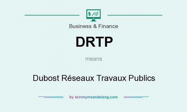 What does DRTP mean? It stands for Dubost Réseaux Travaux Publics