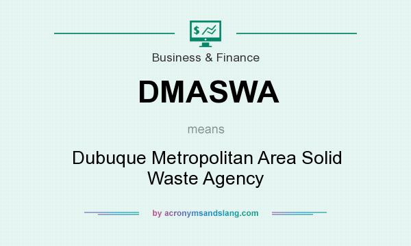 What does DMASWA mean? It stands for Dubuque Metropolitan Area Solid Waste Agency