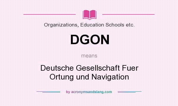 What does DGON mean? It stands for Deutsche Gesellschaft Fuer Ortung und Navigation