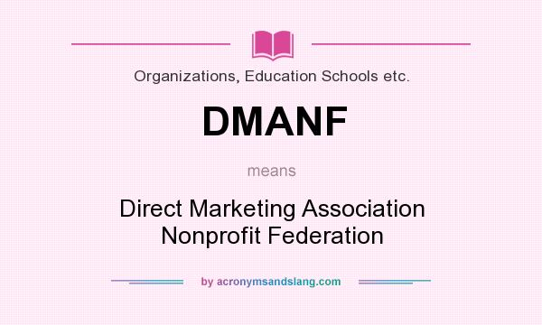 What does DMANF mean? It stands for Direct Marketing Association Nonprofit Federation