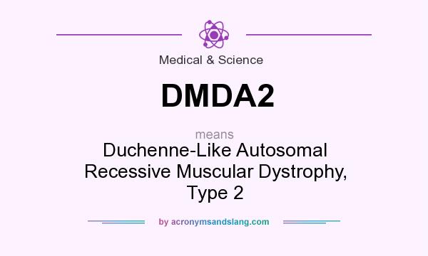 What does DMDA2 mean? It stands for Duchenne-Like Autosomal Recessive Muscular Dystrophy, Type 2