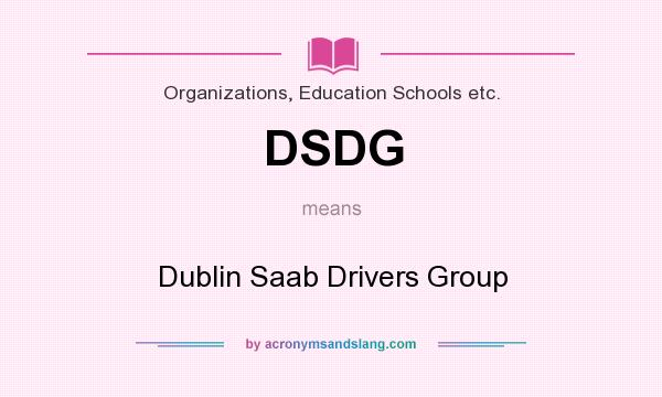 What does DSDG mean? It stands for Dublin Saab Drivers Group