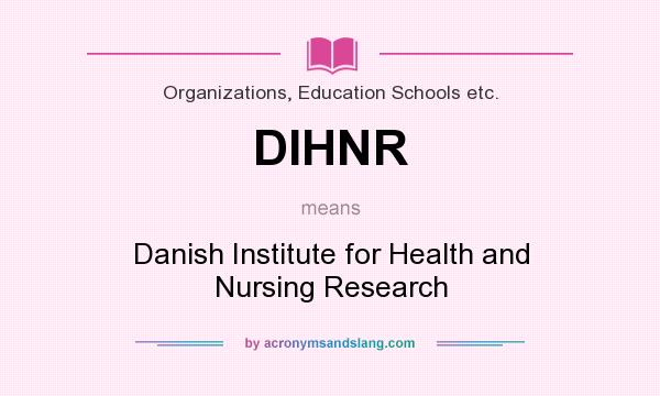 What does DIHNR mean? It stands for Danish Institute for Health and Nursing Research