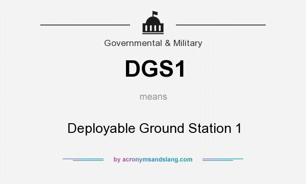 What does DGS1 mean? It stands for Deployable Ground Station 1