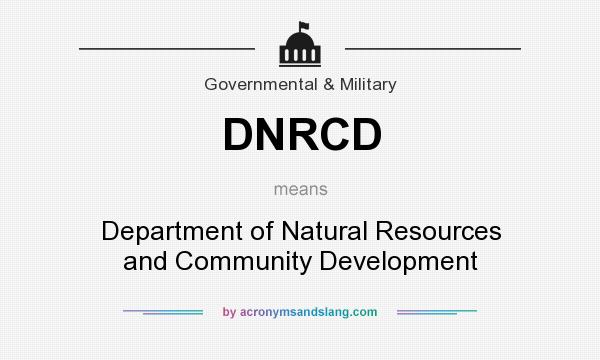 What does DNRCD mean? It stands for Department of Natural Resources and Community Development