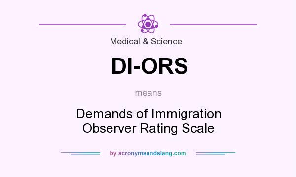 What does DI-ORS mean? It stands for Demands of Immigration Observer Rating Scale