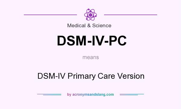 What does DSM-IV-PC mean? It stands for DSM-IV Primary Care Version