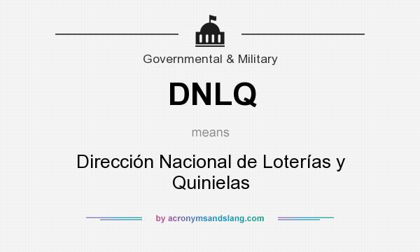 What does DNLQ mean? It stands for Dirección Nacional de Loterías y Quinielas