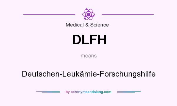 What does DLFH mean? It stands for Deutschen-Leukämie-Forschungshilfe