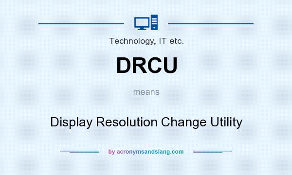 What does DRCU mean? It stands for Display Resolution Change Utility