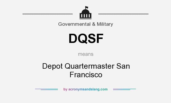 What does DQSF mean? It stands for Depot Quartermaster San Francisco