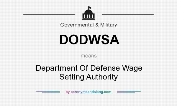 What does DODWSA mean? It stands for Department Of Defense Wage Setting Authority