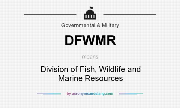 What does DFWMR mean? It stands for Division of Fish, Wildlife and Marine Resources