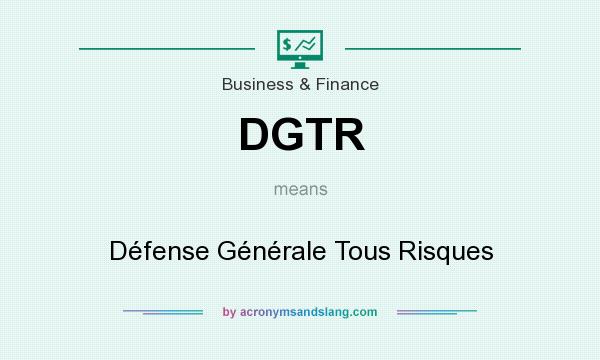 What does DGTR mean? It stands for Défense Générale Tous Risques