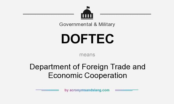 What does DOFTEC mean? It stands for Department of Foreign Trade and Economic Cooperation