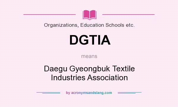 What does DGTIA mean? It stands for Daegu Gyeongbuk Textile Industries Association