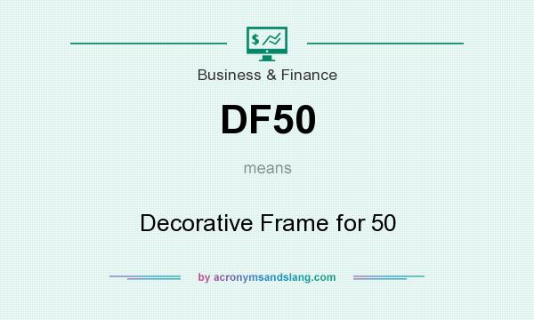 What does DF50 mean? It stands for Decorative Frame for 50