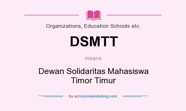 What does DSMTT mean? It stands for Dewan Solidaritas Mahasiswa Timor Timur