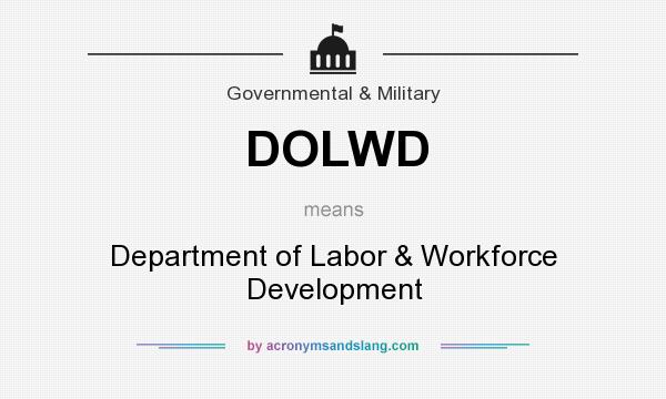 What does DOLWD mean? It stands for Department of Labor & Workforce Development