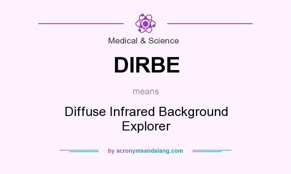 What does DIRBE mean? It stands for Diffuse Infrared Background Explorer