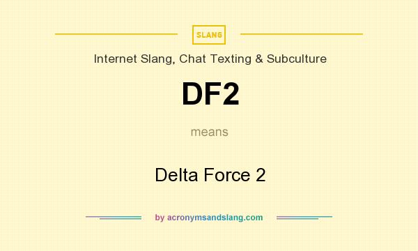 What does DF2 mean? It stands for Delta Force 2