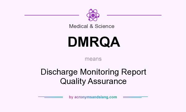 What does DMRQA mean? It stands for Discharge Monitoring Report Quality Assurance
