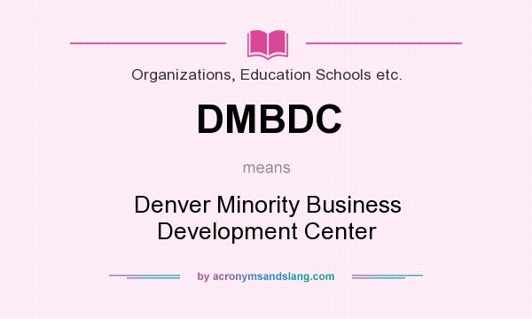 What does DMBDC mean? It stands for Denver Minority Business Development Center