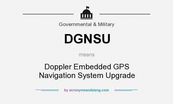 What does DGNSU mean? It stands for Doppler Embedded GPS Navigation System Upgrade