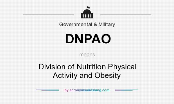 What does DNPAO mean? It stands for Division of Nutrition Physical Activity and Obesity