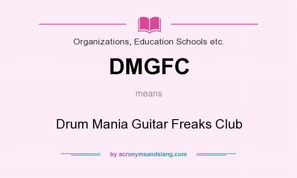 What does DMGFC mean? It stands for Drum Mania Guitar Freaks Club