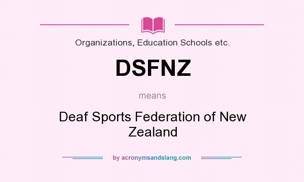 What does DSFNZ mean? It stands for Deaf Sports Federation of New Zealand